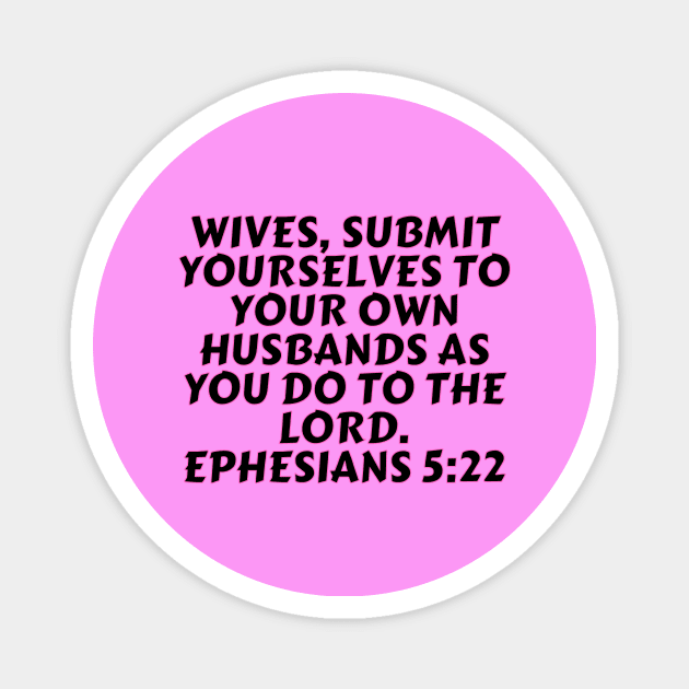 Bible Verse Ephesians 5:22 Magnet by Prayingwarrior